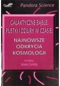 Galaktyczne bąble, pustki i dziury w czasie