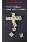 Autonomizacja prawa wobec państwa w sferze międzynarodowej