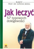 Jak leczyć? 57 typowych dolegliwości