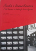 Nauka o komunikowaniu Podstawowe orientacje teoretyczne