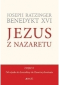 Jezus z Nazaretu Część II Od wjazdu do Jerozolimy do Zmartwychwstania