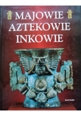 Majowie Aztekowie Inkowie
