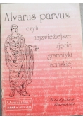 Alvarus parvus czyli najzwięźlejsze ujęcie gramatyki łacińskiej