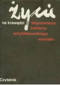 Życie na krawędzi. Wspomnienia żołnierzy antyhitlerowskiego wywiadu