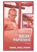 Szlaki papieskie. Przewodnik. Tom 3 Orawa, Spisz, Pieniny