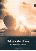 Szkoła Modlitwy. Podręcznik formacyjny