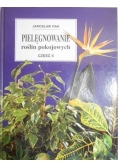 Pielęgnowanie roślin pokojowych, Część II