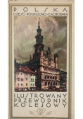 Ilustrowany przewodnik kolejowy. Polska: Część północno-zachodnia, 1930 r.
