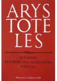 Arystoteles - Retoryka. Retoryka dla Aleksandra. Poetyka