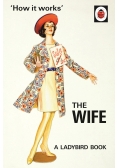 How it Works  The Wife