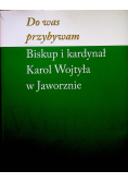 Do Was Przybywam Biskup i kardynał Karol Wojtyła w Jaworznie
