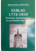 Elbląg 1772 do 1850 Kościoły chrześcijańskie na przełomie dwu epok