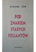 Pod znakiem starych foliantów autograf Low