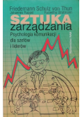 Sztuka zarządzania Psychologia komunikacji dla szefów i liderów