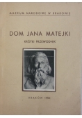 Dom Jana Matejki. Krótki przewodnik