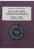 Ostatni król Rzeczypospolitej Geneza i upadek Konstytucji 3 maja