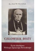 Człowiek Boży. Życie duchowe Biskupa Ignacego Świrskiego