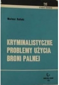 Kryminalistyczne problemy użycia broni palnej