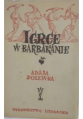 Igrce w Barbakanie