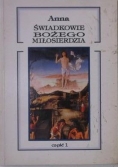 Świadkowie Bożego miłosierdzia, cz. 1