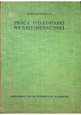 Praca pielęgniarki na sali operacyjnej