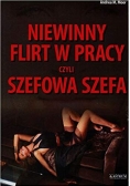 Niewinny flirt w pracy czyli szefowa szefa