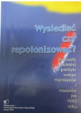 Wysiedlać czy repolonizować?