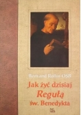 Jak żyć dzisiaj Regułą św Benedykta