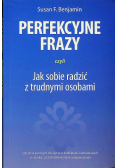 Perfekcyjne frazy czyli jak sobie radzić z trudnymi osobami