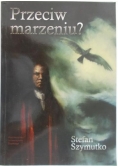 Przeciw marzeniu?