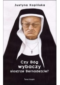 Czy Bóg wybaczy siostrze Bernadetcie?