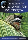 To niesamowite! Najdziwniejsze Zwierzęta