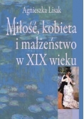 Miłość, kobieta i małżeństwo w XIX wieku