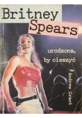 Grant Andrew - Britney Spears urodzona by cieszyć