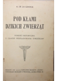 Pod kłami dzikich zwierząt ,1917r.