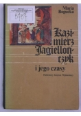 Kazimierz Jagielończyk i jego czasy