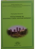Kształtowanie się zachodniej części centrum Warszawy