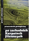 Przewodnik geologiczny po zachodnich Karpatach fliszowych, plus mapy