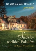 Siedziby wielkich Polaków Od Reja do Kraszewskiego
