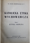 Katolicka etyka wychowawcza tom I 1948 r.
