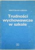 Trudności wychowawcze w szkole