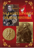 Na Jagiellońskim Brzegu Historii