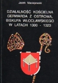 Działalność kościelna Gerwarda z Ostrowa, biskupa włocławskiego w latach 1300 - 1323