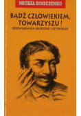 Bądź człowiekiem Towarzyszu