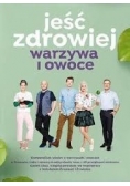 Jeść zdrowiej. Warzywa i owoce, Nowa
