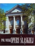 Pół wieku opery śląskiej