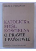 Godlewski Jerzy F. - Katolicka myśl kościelna o prawie i państwie