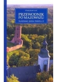 Przewodnik po Mazowszu śladami Jana Pawła II