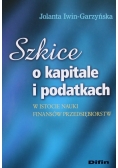 Szkice o kapitale i podatkach w istocie nauki finansów przedsiębiorstw