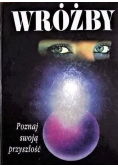 Wróżby. Poznaj swoją przyszłość